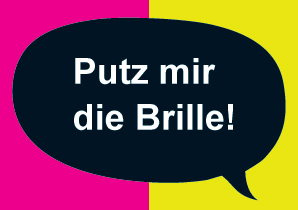 putz mir die Brille